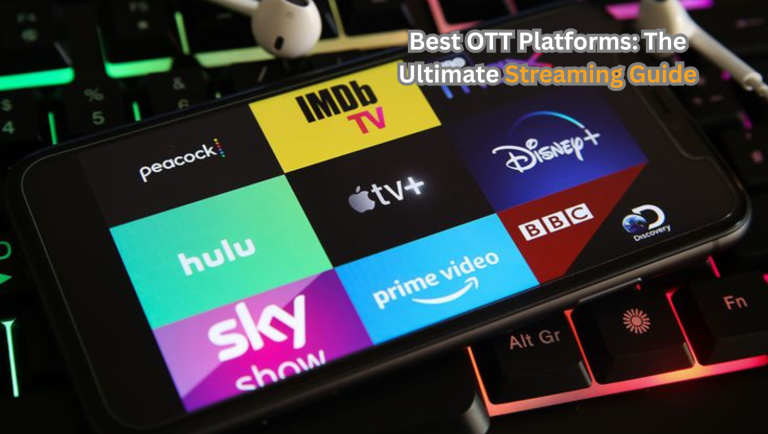 Best OTT Platforms: The Ultimate Streaming Guide