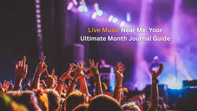 Live Music Near Me: Your Ultimate Month Journal Guide