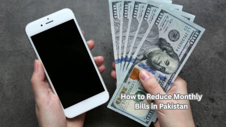 How to Reduce Monthly Bills in Pakistan